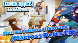 【Cover Dance】ร้องเต้นเพลง Run Ga Pikatto Hikattara (Macross Delta ED)