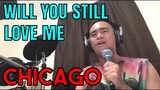 WILL YOU STILL LOVE ME - Chicago (Cover by Bryan Magsayo - Online Request)