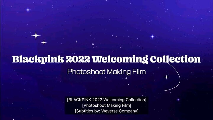 Blackpink Welcoming Collection 2022 Photo Making Film