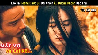 [Review Phim] Hoàng Lão Tà Đại Chiến Tây Độc ÂU DƯƠNG PHONG vì Một Người Con Gái | Đông Tà Tây Độc