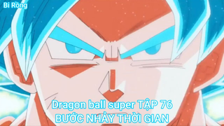 Dragon ball super TẬP 76-BƯỚC NHẢY THỜI GIAN