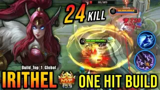 24 Kills!! Irithel One Hit Build (PLEASE TRY) - Build Top 1 Global Irithel ~ MLBB