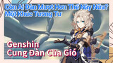 [Genshin, Cung Đàn Của Gió] Còn Ai Đàn Mượt Hơn Thế Này Nữa? "Một Khúc Tương Tư"