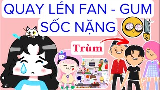 QUAY LÉN FAN GUM SỐC NẶNG VÌ CÁC "TRÙM" SIÊU QUẬY