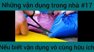 Những vận dụng trong nhà nếu biết vận dụng vô cùng hữu ích phần 17