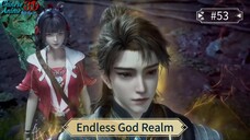 Endless God Realm Episode 53