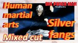 [One-Punch Man]  Mix cut | Human martial arts - Silver fangs