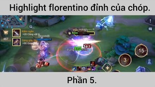 Highlight Florentino đỉnh của chóp p5