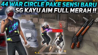 44 WAR CIRCLE PAKE SENSI SG KAYU AIM FULL MERAH SAMPE DIKIRA PAKE FILE