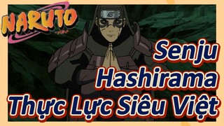 Senju Hashirama Thực Lực Siêu Việt