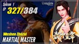 【Wu Shen Zhu Zai】S1 EP 327 - Martial Master | Donghua Multisub - 1080P