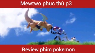 Mewtwo phục thù p3