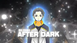 RE/ZERO S3 AMV - AFTER DARK