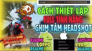 Free Fire | Cách Thiết Lập Full Tính Năng Ghim Tâm HeadShot Trên Android Và Iphone