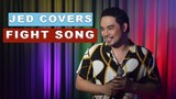 JED COVERS FIGHT SONG