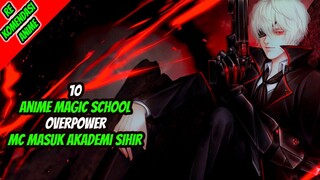 10 Anime Magic School Overpower MC Masuk Academy Sihir!