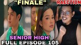Senior High | Full Episode 105 | January 19, 2024 | " FINALE" REACTION