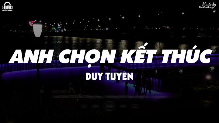 Anh Chọn Kết Thúc Lofi - Duy Tuyên「Lyrics Video」
