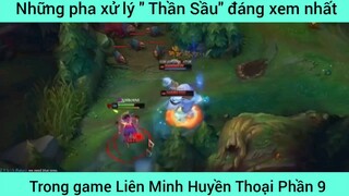 Những pha xử lý " Thần Sầu" đáng xem nhất LOL #9