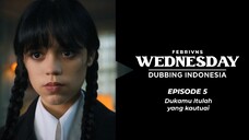 [S1.E5] W.E.D.N.E.S.D.A.Y Dubbing Indonesia