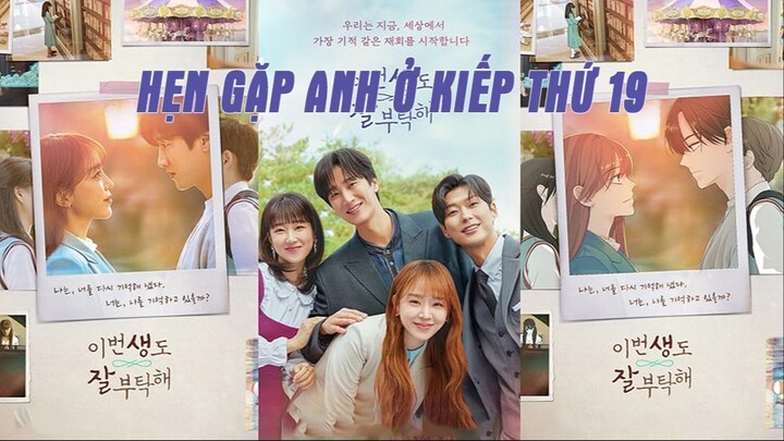 [Tập 10] | Hẹn Gặp Anh ở Kiếp Thứ 19 (See You in My 19th Life) (2023) | [VIETSUB]