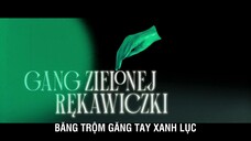 Băng trộm Găng Tay Xanh Lục (Phần 2) EP 2 [Sub Việt]