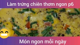 Làm trứng chiên thơm ngon p6