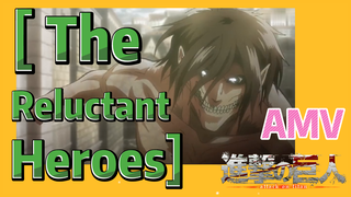 [Attack on Titan]  AMV | [ The Reluctant Heroes]