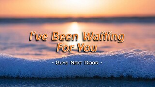 I've Been Waiting For You - KARAOKE VERSION - as popularized by Guys Next Door