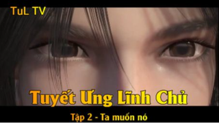 Tuyết Ưng Lĩnh Chủ Tập 2 - Ta muốn nó