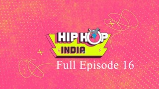 Hip Hop India Season 2 Episode 16 | Hip Hop India Season 2 | Hip Hop India 2025 | Dance Tv Show