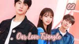 Our Love Triangle Ep.2 Sub Indo | Reupload*