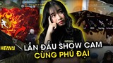 Na Lần Đầu Show Cam Cùng Phú Đại Và Cái Kết | HEAVY NA GÂY MÊ