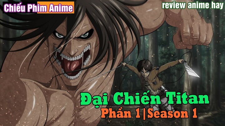 Review Phim Đại Chiến Titan (Phần 1|Season 1) || Chiếu Phim Anime