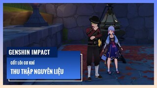 Genshin Impact: Cốt Lõi Cơ Khí - Thu Thập Nguyên Liệu