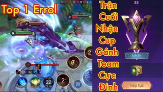 Trận Cuối Cùng Chinh Phục Cup Vinh Quang S3 Liên Quân Và Đây Là Cách Top 1 Errol Càn Quét Team Địch