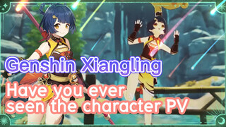 [Genshin Xiangling] Have you ever seen the character PV