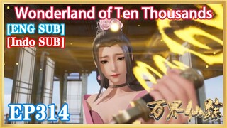 【ENG SUB】Wonderland of Ten Thousands EP314 1080P