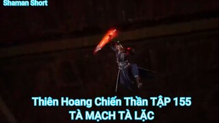 Thiên Hoang Chiến Thần TẬP 155-TÀ MẠCH TÀ LẶC