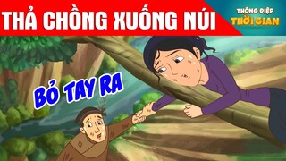 TRUYỆN CỔ TÍCH - THẢ CHỒNG XUỐNG NÚI- PHIM HOẠT HÌNH -  KHOẢNH KHẮC KỲ DIỆU - TỔNG HỢP HOẠT HÌNH HAY