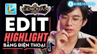 Cách EDIT Highlight Liên Quân, Tốc Chiến thành siêu phẩm Tiktok bằng Điện Thoại | KineMaster x QuạHD