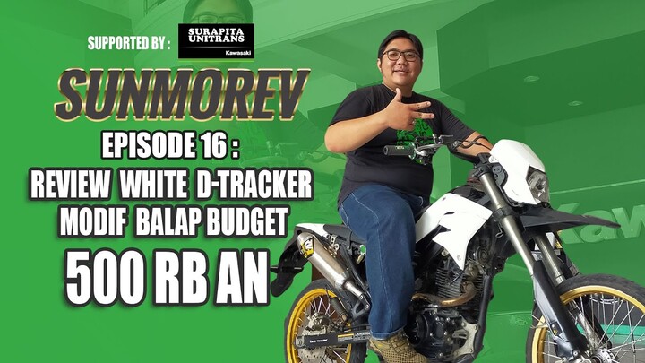 REVIEW WHITE SIMPLE D-TRACKER MODIF BALAP BUDGET CUMA 500 RIBUAN! (SUNMOREV Eps.16)