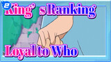 [King's Ranking] "Loyal to King or to Yourself"_2