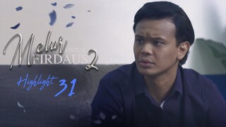 HIGHLIGHT: Episod 32 - Kau Kena Fikir Pasal Diri Kau Dengan Anak... | Melur Untuk Firdaus 2 (2023)