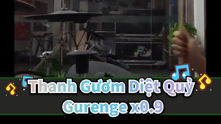 Gurenge ở tốc độ x0,9