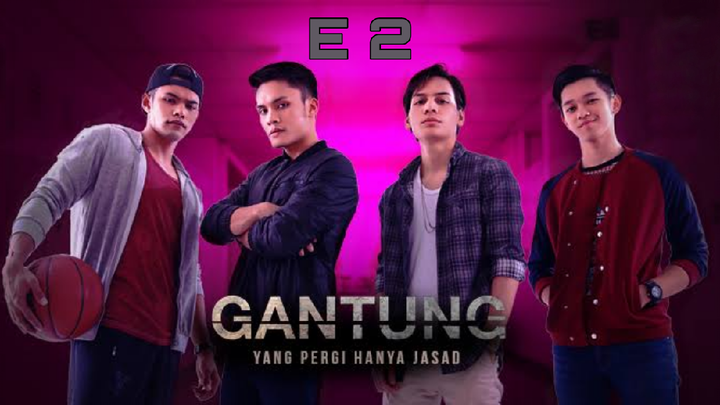 Gantung The Series E2 Sub Indo (2018)