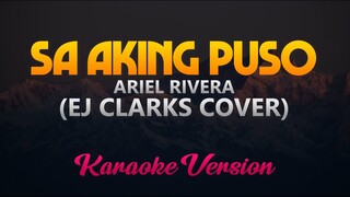 Ej Clarks - Sa Aking Puso Cover (Ariel Rivera) (Karaoke Version)