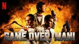 Game Over, Man! [1080p] [WEB] 2018 Action/Comedy