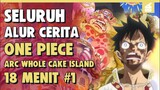 Misi Penyelamatan Sanji!! SELURUH ALUR CERITA ONE PIECE ARC WHOLE CAKE ISLAND PART 1 | 18 MENIT