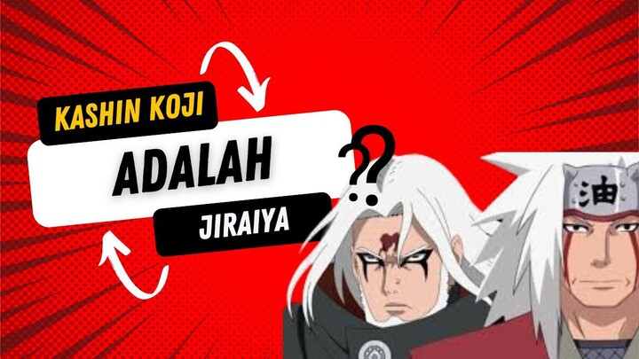 Kashin koji = Jiraiya ?